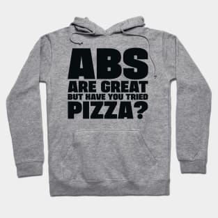 ABS are great, but have you tried pizza Hoodie